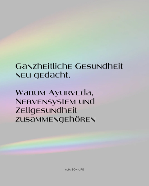 Ganzheitliche Gesundheit neu gedacht. Warum Ayurveda, Nervensystem und Zellgesundheit zusammengehören