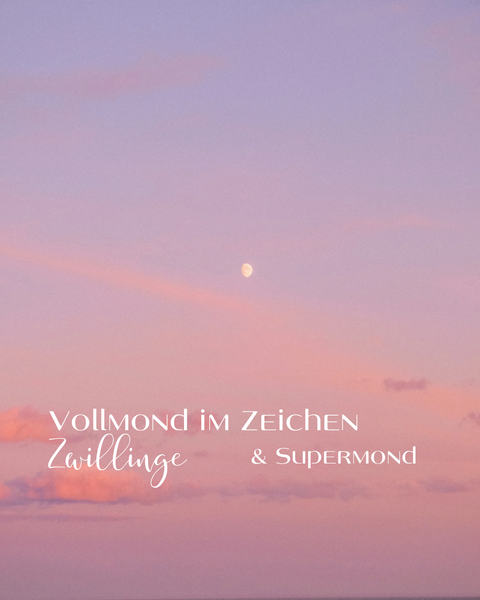 Vollmond im Zwilling & Supermond